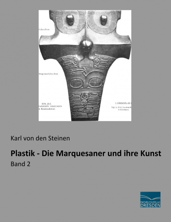 Kniha Plastik - Die Marquesaner und ihre Kunst Karl von den Steinen