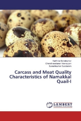 Kniha Carcass and Meat Quality Characteristics of Namakkal Quail-I Karthika Selvakumar