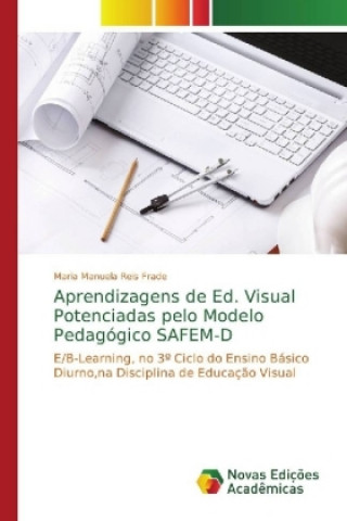 Kniha Aprendizagens de Ed. Visual Potenciadas pelo Modelo Pedagogico SAFEM-D Maria Manuela Reis Frade
