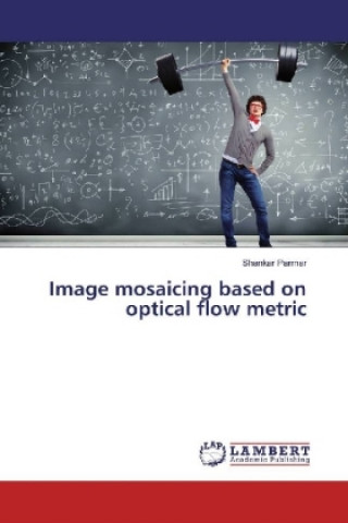 Kniha Image mosaicing based on optical flow metric Shankar Parmar
