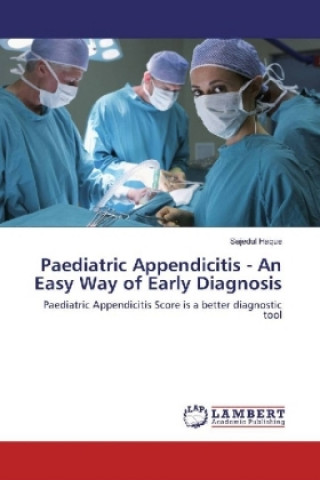 Knjiga Paediatric Appendicitis - An Easy Way of Early Diagnosis Sajedul Haque