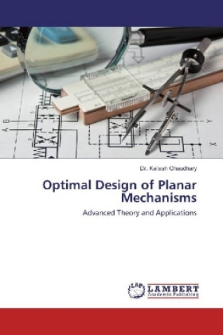 Kniha Optimal Design of Planar Mechanisms Kailash Chaudhary