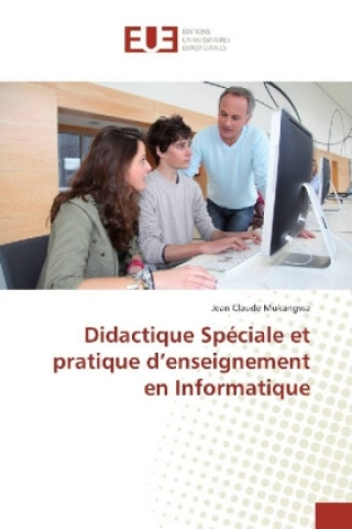 Kniha Didactique Spéciale et pratique d'enseignement en Informatique Jean Claude Mukangwa