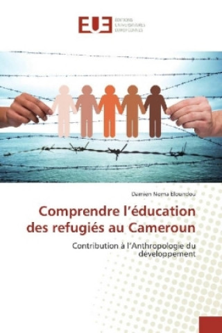 Książka Comprendre l'éducation des refugiés au Cameroun Damien Noma Eloundou