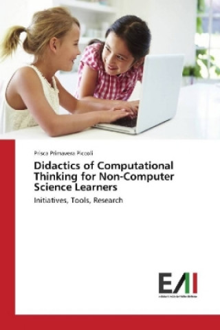 Buch Didactics of Computational Thinking for Non-Computer Science Learners Prisca Primavera Piccoli