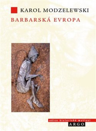 Knjiga Barbarská Evropa Karol Modzelewski