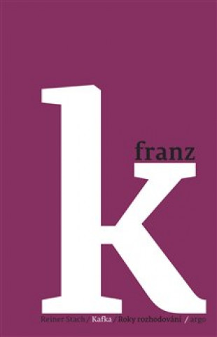 Book Kafka/Roky rozhodování Reiner Stach