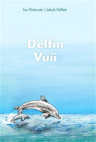 Könyv Delfín Vuii Ivo Pinkaute
