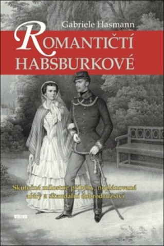 Könyv Romantičtí Habsburkové Gabriele Hasmann
