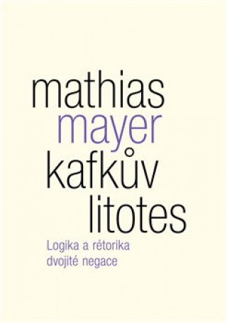 Kniha Kafkův litotes Mathias Mayer