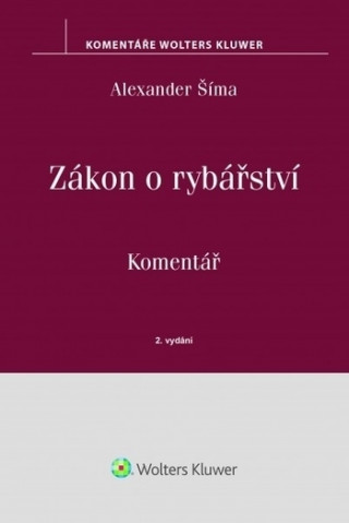 Kniha Zákon o rybářství Komentář Alexander Šíma