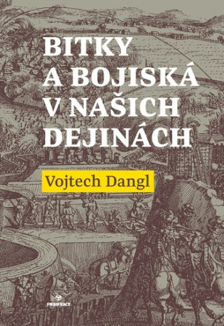 Книга Bitky a bojiská v našich dejinách Vojtech Dangl