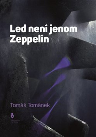 Kniha Led není jenom Zeppelin Tomáš Tománek