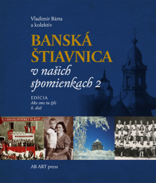 Knjiga Banská Štiavnica v našich spomienkach 2 Vladimír Barta