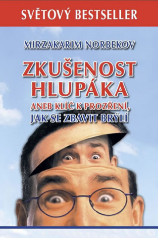 Kniha Zkušenost hlupáka aneb klíč k prozření - Jak se zbavit brýlí Mirzakarim Norbekov