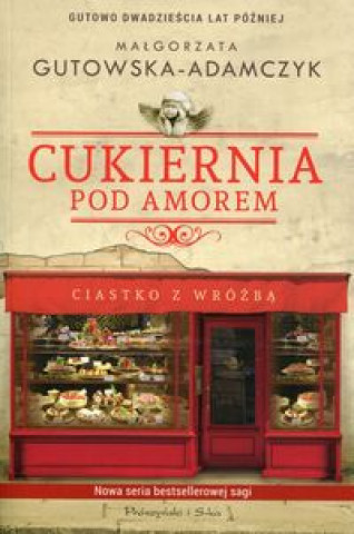 Kniha Cukiernia Pod Amorem Ciastko z wróżbą Gutowska-Adamczyk Małgorzata