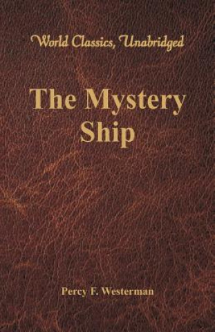Kniha The Mystery Ship (World Classics, Unabridged) Percy F.  Westerman