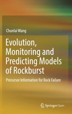 Carte Evolution, Monitoring and Predicting Models of Rockburst Chunlai Wang