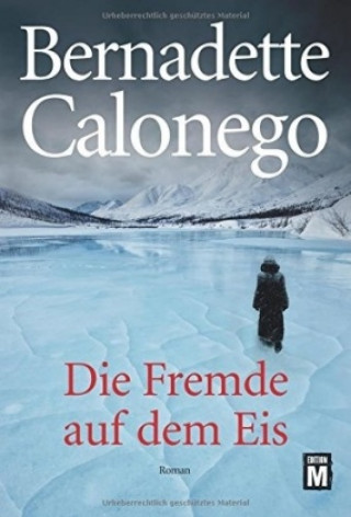 Knjiga Die Fremde auf dem Eis Bernadette Calonego