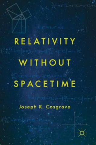 Knjiga Relativity without Spacetime Joseph K. Cosgrove