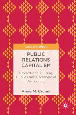 Kniha Public Relations Capitalism Anne M. Cronin