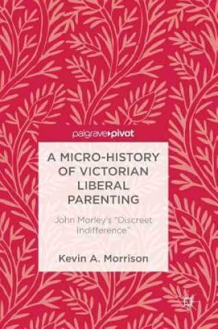 Carte Micro-History of Victorian Liberal Parenting Kevin A. Morrison