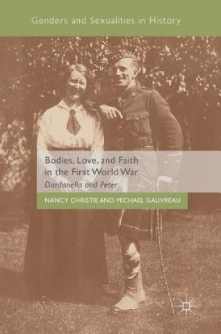 Kniha Bodies, Love, and Faith in the First World War Nancy Christie