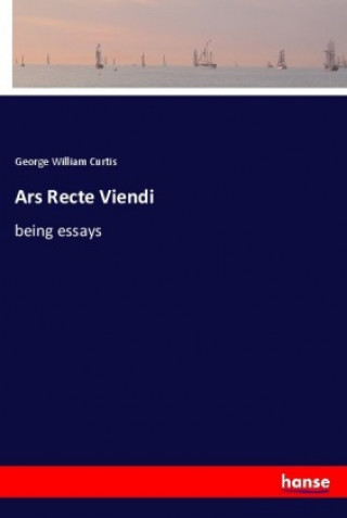 Knjiga Ars Recte Viendi George William Curtis