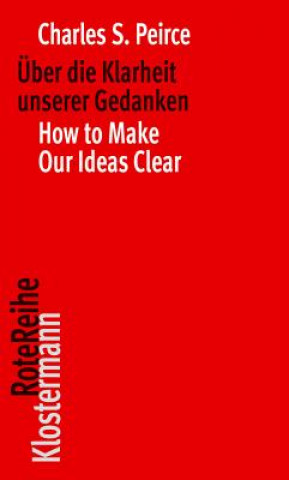 Könyv Über die Klarheit unserer Gedanken / How to Make Our Ideas Clear Charles S. Peirce