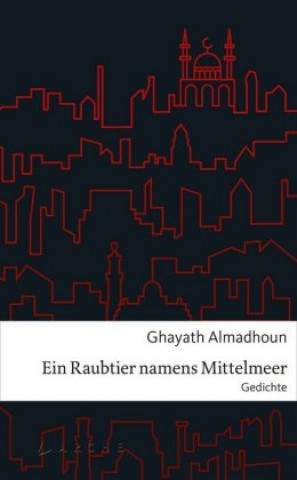 Libro Ein Raubtier namens Mittelmeer Ghayat Almadhoun