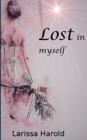 Knjiga Lost in Myself Larissa Harold