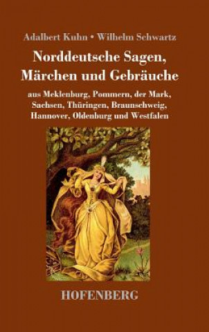 Книга Norddeutsche Sagen, Marchen und Gebrauche Adalbert Kuhn