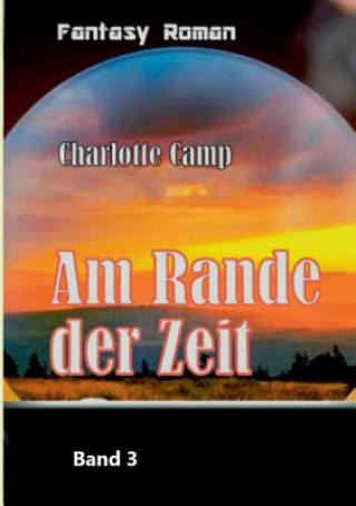 Buch Am Rande der Zeit Charlotte Camp