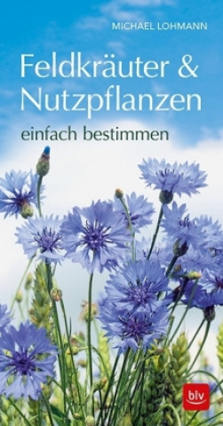 Book Feldkräuter & Nutzpflanzen einfach bestimmen Michael Lohmann