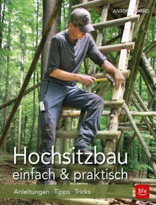 Knjiga Hochsitzbau einfach & praktisch Anton Schmid