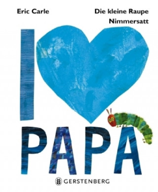 Carte Die kleine Raupe Nimmersatt - I love Papa Eric Carle