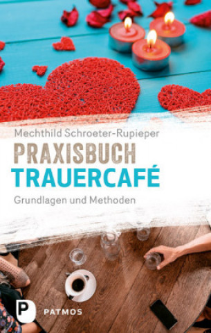Kniha Praxisbuch Trauercafé Mechthild Schroeter-Rupieper