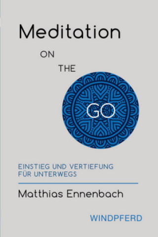 Kniha Meditation ON THE GO Matthias Ennenbach