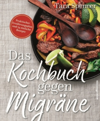 Kniha Das Kochbuch gegen Migräne Tara Spencer