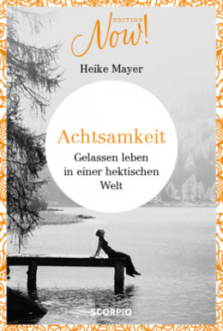 Kniha Edition NOW Achtsamkeit Heike Mayer