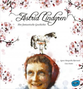 Kniha Astrid Lindgren. Ihre fantastische Geschichte Agnes-Margrethe Bjorvand