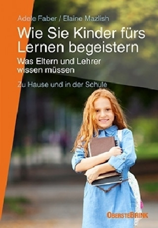 Kniha Wie Sie Kinder fürs Lernen begeistern Adele Faber