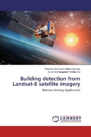 Kniha Building detection from Landsat-8 satellite imagery Madusha Sammani Maha Gamage