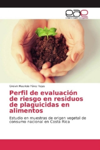 Buch Perfil de evaluación de riesgo en residuos de plaguicidas en alimentos Greivin Mauricio Pérez Rojas