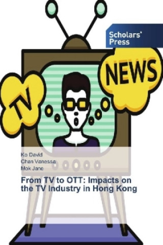 Carte From TV to OTT: Impacts on the TV Industry in Hong Kong Ko David