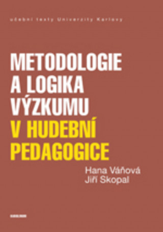 Книга Metodologie a logika výzkumu v hudební pedagogice Hana Váňová