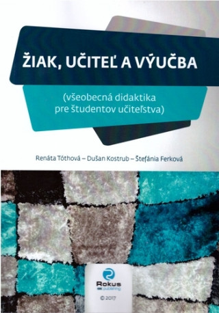 Kniha Žiak, učiteľ a výučba Renáta Tóthová