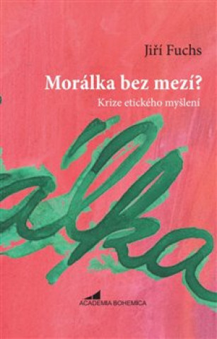 Книга Morálka bez mezí? Jiří Fuchs