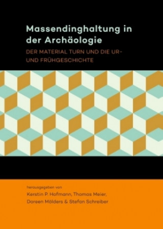 Kniha Massendinghaltung in der Archäologie Kerstin P. Hofmann