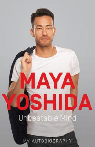 Kniha Unbeatable Mind Maya Yoshida